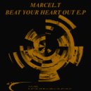 Marcel. T - Beat Your Heart Out (Original mix)