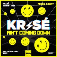 Krisé - Ain\'t Coming Down