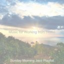 Sunday Morning Jazz Playlist - Unique - Moment for WFH ()