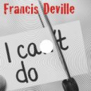Francis Deville - I can\'t do (Original mix)