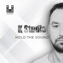 K Studio - Hold the sound (Original Mix)