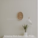 Amazing Work from Home Music - Exciting Mood for Working from Home ()