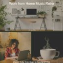 Work from Home Music Retro - Subtle Ambiance for Staying at Home ()