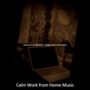 Calm Work from Home Music - Atmosphere for Quarantine ()