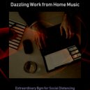 Dazzling Work from Home Music - Extraordinary Jazz Quartet - Bgm for Quarantine ()