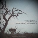 Tony Lizana - Vanishing memories (Original Mix)