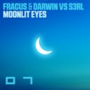 Fracus & Darwin Vs. S3RL - Moonlit Eyes (Extended Mix)