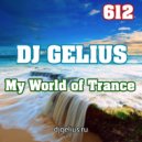 DJ GELIUS - My World of Trance 612 ()