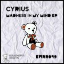 Cyrius - Madness In My Mind (Original mix)