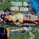 Primo the Alien and Sunglasses Kid - Fixing Me With Love