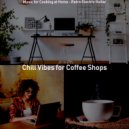 Chill Vibes for Coffee Shops - Background for Work from Home