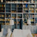 Upbeat Morning Music - Terrific Backdrops for Remote Work