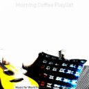 Morning Coffee Playlist - Background for Cooking at Home ()