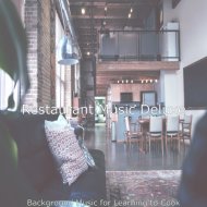 Restaurant Music Deluxe - Brilliant Ambiance for Learning to Cook