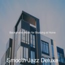 Smooth Jazz Deluxe - Serene Backdrops for Learning to Cook ()
