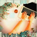 French Cafe Jazz - Scintillating Moods for Learning to Cook ()