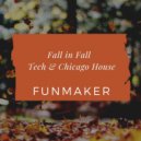 Funmaker - Fall in Fall Tech & Chicago House ()