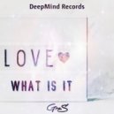 Gre.S - Love What Is It