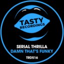 Serial Thrilla - Damn That\'s Funky (Radio Mix)