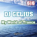 DJ GELIUS - My World of Trance 616 ()