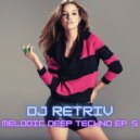 DJ Retriv - Melodic Deep Techno ep. 5 ()