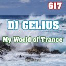 DJ GELIUS - My World of Trance 617 ()