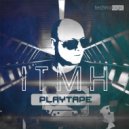 Playtape - ITMH (Original Mix)