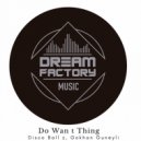 Disco Ball'z & Gokhan Guneyli - Do Wan t Thing