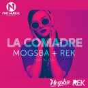 Mogsba & REK & Alicia - La Comadre (feat. Alicia)