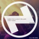 Habbo Foxx & Ashley Benjamin - I Don't Know
