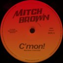 Mitch Brown - C\'mon! (Original Mix)