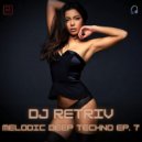 DJ Retriv - Melodic Deep Techno ep. 7 ()