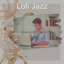 Lofi Jazz - Amazing Moods for Lockdowns ()