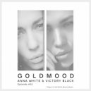 ANNA WHITE & VICTORY BLACK - Gold Mood Exclusive Mix - EP 02 ()