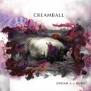 Creamball - Once Was True ()