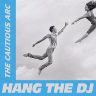 The Cautious Arc - Hang The DJ