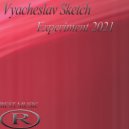 Vyacheslav Sketch - Experiment 2021