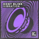 DONT BLINK - VIBRATION (Original Mix)