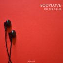 BodyLove - Hit the Club (Original Mix)