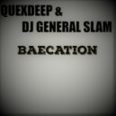 QueXdeep & DJ General Slam - Baecation (Original Mix)