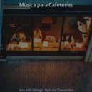 Música para Cafeterías - Spectacular Music for Quarantine ()