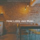 Hotel Lobby Jazz Music - Mind-blowing Jazz Sax with Strings - Vibe for Quarantine ()