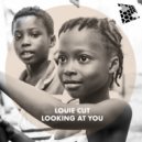 Louie Cut - Looking At You (Original Mix)