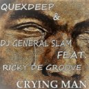QueXdeep & DJ General Slam Feat. Ricky De Groove - Crying Man (Original Mix)