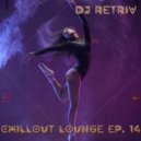 DJ Retriv - Chillout Lounge ep. 14 ()