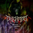 Dutchman - Bring It Down