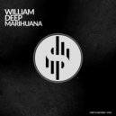 WILLIAM DEEP - MARIHUANA (Original Mix)