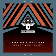 Milk Bar & Alex Zigro - Romeo And Juliet