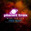 Mike Van Dee - Free Heart (Original Mix)