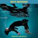 Bristol Underground - Down by The Water (Original Mix)
